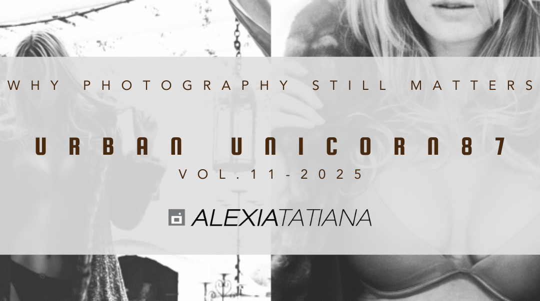 UrbanUnicorn87 – Vol.11 – Why Photography Still Matters (Yes, Even in the Age of AI, Stock, and “Everyone’s a Photographer”)