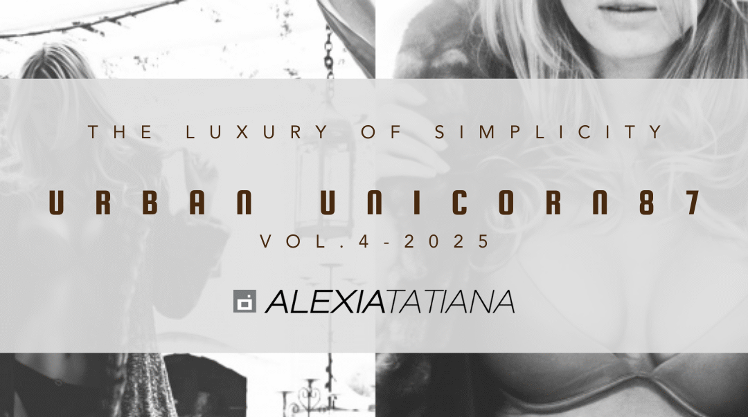 UrbanUnicorn87 – Vol.4 – The Luxury of Simplicity—Why Less is Always More